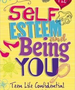 Teen Life Confidential: Self-Esteem and Being YOU - Anita Naik