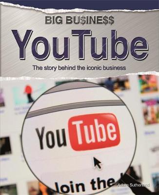 Big Business: YouTube - Adam Sutherland