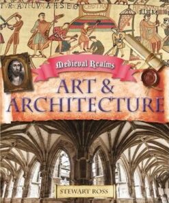 Medieval Realms: Art and Architecture - Stewart Ross
