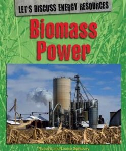 Let's Discuss Energy Resources: Biomass Power - Richard Spilsbury