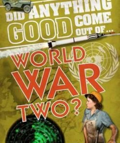 Did Anything Good Come Out of... WWII? - Emma Marriott