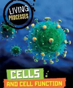 Living Processes: Cells and Cell Function - Carol Ballard