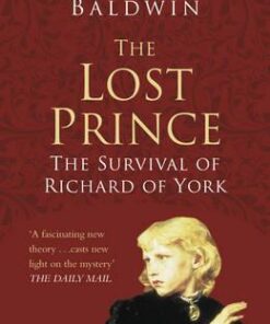 The Lost Prince: Classic Histories Series: The Survival of Richard of York - David Baldwin