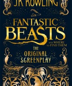 Fantastic Beasts and Where to Find Them: The Original Screenplay - J. K. Rowling