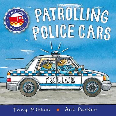 Amazing Machines: Patrolling Police Cars - Tony Mitton