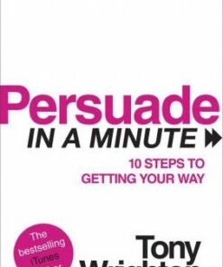 Persuade in a Minute - Tony Wrighton