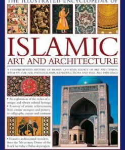 Illustrated Encyclopedia of Islamic Art and Architecture - Moya Carey