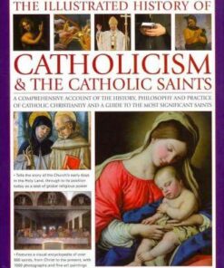Illustrated History of Catholicism and the Catholic Saints - Tessa Paul