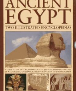 Ancient Egypt: Two Illustrated Encyclopedias: A Guide to the History
