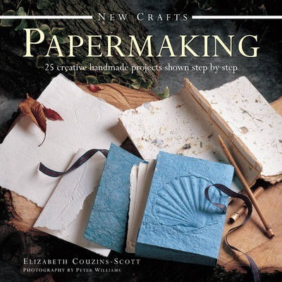 New Crafts: Papermaking - Elizabeth Couzins-Scott