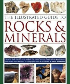 The Illustrated Guide to Rocks & Minerals: How to find