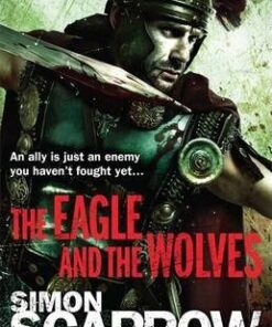 The Eagle and the Wolves (Eagles of the Empire 4) - Simon Scarrow