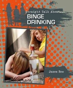 Binge Drinking - Straight Talk About - James Bow