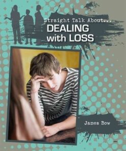 Dealing With Loss - Straight Talk About - James Bow