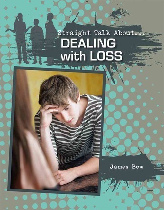 Dealing With Loss - Straight Talk About - James Bow