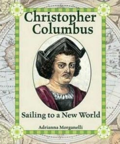 Christopher Columbus: Sailing to the New World - Adrianna Morganelli