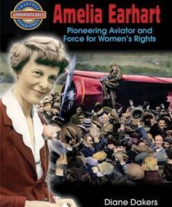 Amelia Earhart: Pioneering Aviator and Force for Women's Rights - Groundbreaker Biographies - Diane Dakers