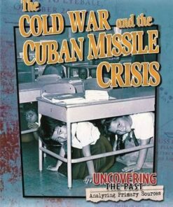 The Cold War and the Cuban Missile Crisis - Uncovering the Past - Natalie Hyde