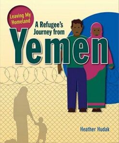 A Refugee's Journey From Yemen - Leaving My Homeland - Hudak Heather