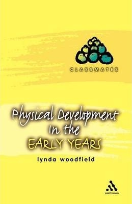 Physical Development in the Early Years - Lynda Woodfield