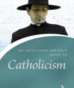 An Intelligent Person's Guide to Catholicism - Alban McCoy