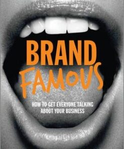 Brand Famous: How to Get Everyone Talking about Your Business - Linzi Boyd