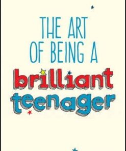 The Art of Being a Brilliant Teenager - Andy Cope