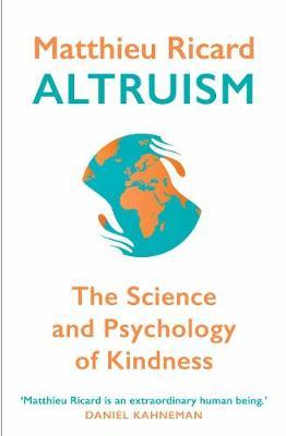 Altruism: The Science and Psychology of Kindness - Matthieu Ricard