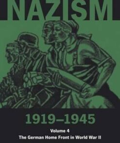 Nazism 1919-1945 Volume 4: The German Home Front in World War II: A Documentary Reader - Jeremy Noakes