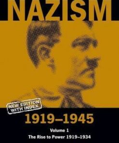 Nazism 1919-1945 Volume 1: The Rise to Power 1919-1934: A Documentary Reader - Jeremy Noakes