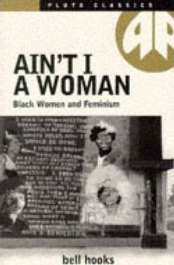 Ain't I a Woman - Bell Hooks