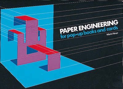 Paper Engineering for Pop-up Books and Cards - Mark Hiner