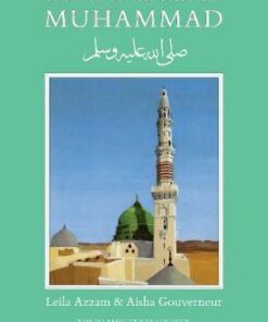 The Life of the Prophet Muhammad - Leila Azzam