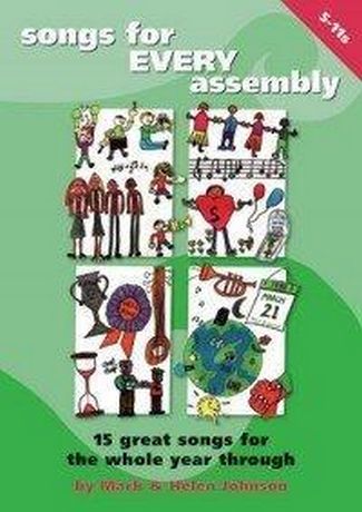 Songs for Every Assembly: 15 Great New Songs for the Whole Year Through - Mark Johnson
