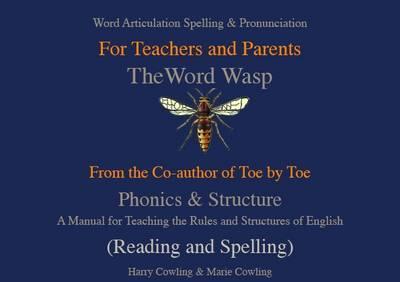 The Word Wasp: A Manual for Teaching the Rules and Structures of Spelling - Harry Cowling