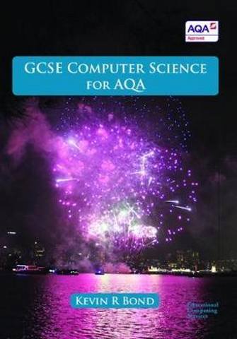 GCSE Computer Science for AQA - Kevin Bond