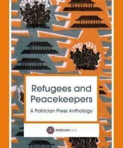 Refugees and Peacekeepers: A Patrician Press Anthology - Anna Johnson