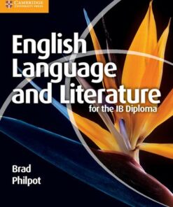 IB Diploma: English Language and Literature for the IB Diploma - Brad Philpot