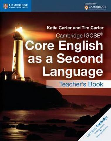 Cambridge International IGCSE: Cambridge IGCSE (R) Core English as a Second Language Teacher's Book - Katia Carter