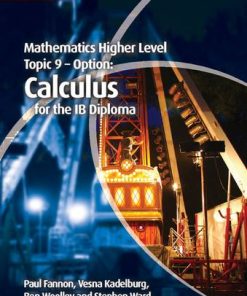 IB Diploma: Mathematics Higher Level for the IB Diploma Option Topic 9 Calculus - Paul Fannon