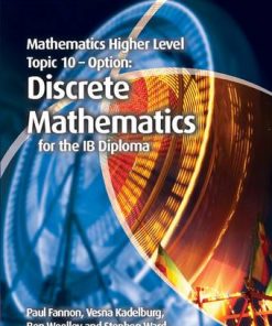 IB Diploma: Mathematics Higher Level for the IB Diploma Option Topic 10 Discrete Mathematics - Paul Fannon