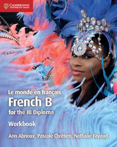 IB Diploma: Le monde en francais Workbook: French B for the IB Diploma - Ann Abrioux