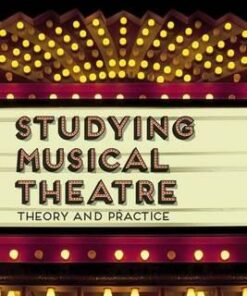 Studying Musical Theatre: Theory and Practice - Millie Taylor