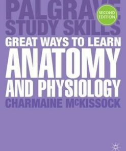 Great Ways to Learn Anatomy and Physiology - Charmaine McKissock
