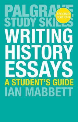 Writing History Essays - I. W. Mabbett