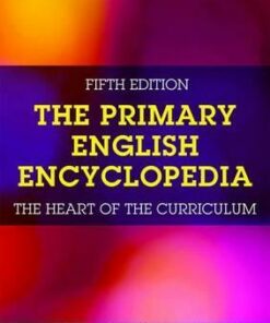 The Primary English Encyclopedia: The heart of the curriculum - Margaret Mallett