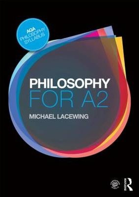 Philosophy for A2: Ethics and Philosophy of Mind - Michael Lacewing