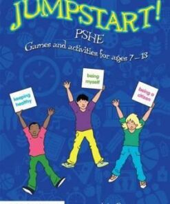 Jumpstart! PSHE: Games and activities for ages 7-13 - John Foster