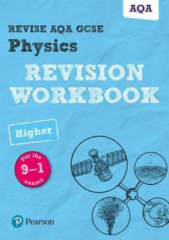 Revise AQA GCSE Physics Higher Revision Workbook: for the 9-1 exams - Catherine Wilson