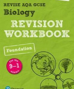 Revise AQA GCSE Biology Foundation Revision Workbook: for the 9-1 exams - Nigel Saunders